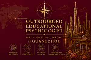 Outsourcet pedagogisk psykolog for internasjonale skoler i Guangzhou